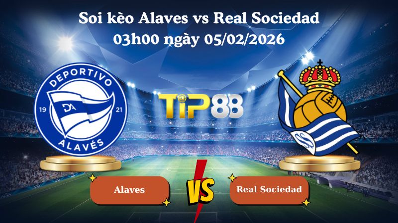 soi kèo Alaves vs Real Sociedad 03h00 ngày 05/02/2026