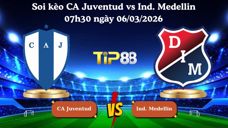 soi kèo CA Juventud vs Ind. Medellin 07h30 ngày 06/03/2026