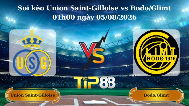 soi kèo Union Saint-Gilloise vs Bodo/Glimt 01h00 ngày 05/08/2026