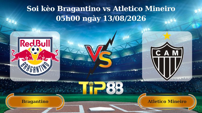 soi kèo Bragantino vs Atletico Mineiro 05h00 ngày 13/08/2026