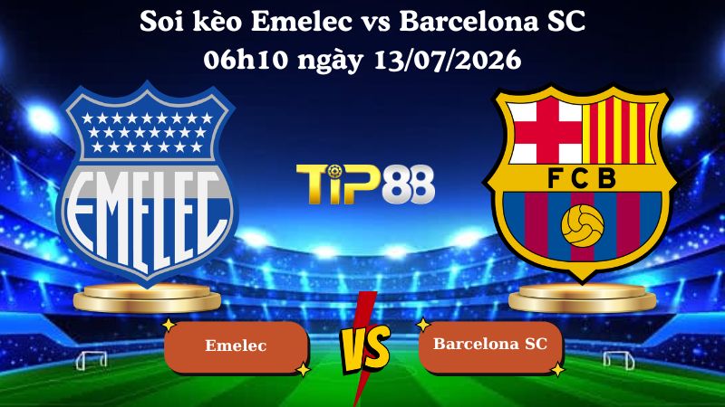 soi kèo Emelec vs Barcelona SC 06h10 ngày 13/07/2026