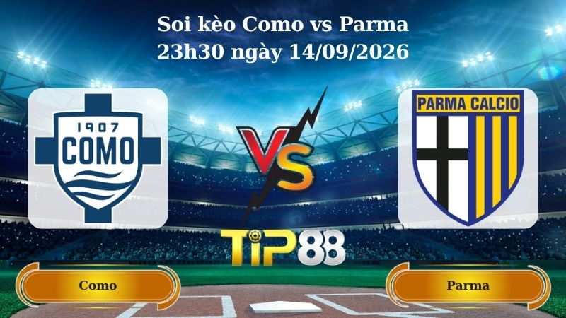 soi kèo Como vs Parma 23h30 ngày 14/09/2026