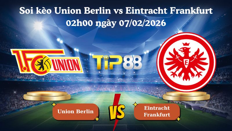 soi kèo Union Berlin vs Eintracht Frankfurt 02h00 ngày 07/02/2026