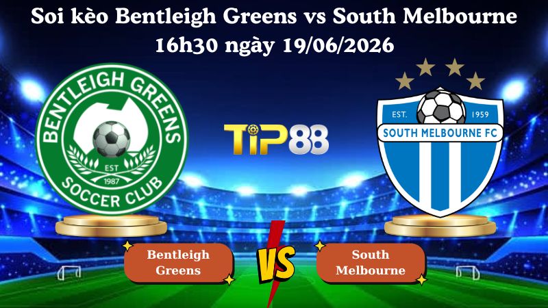 soi kèo Bentleigh Greens vs South Melbourne 16h30 ngày 19/06/2026