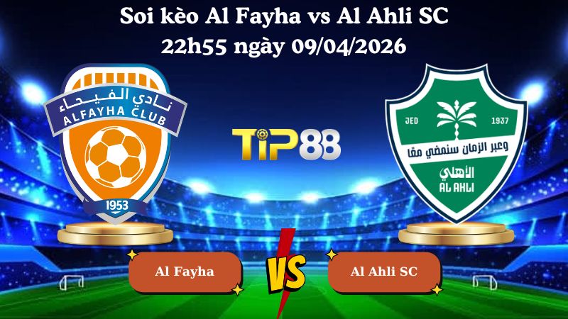 soi kèo Al Fayha vs Al Ahli SC 22h55 ngày 09/04/2026