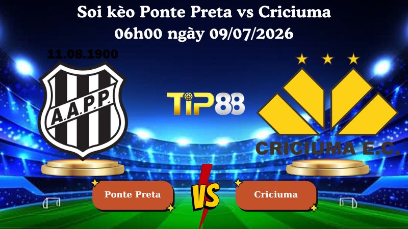 soi kèo Ponte Preta vs Criciuma 06h00 ngày 09/07/2026