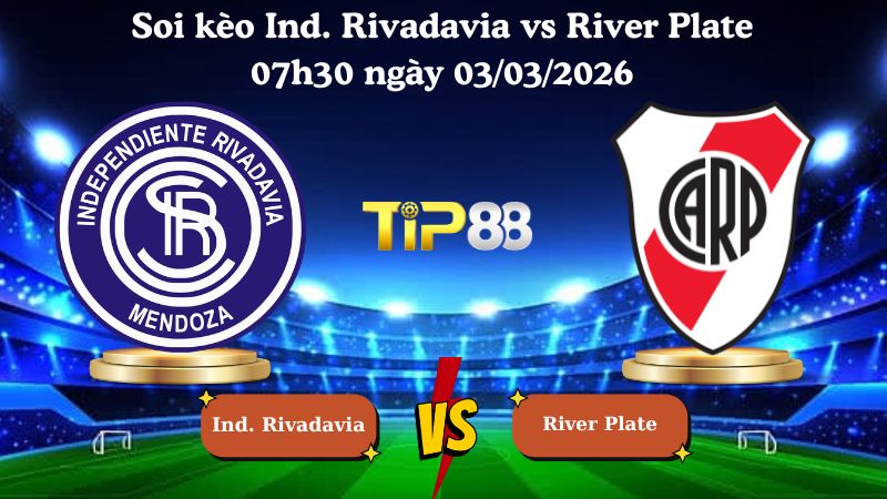 soi kèo Ind. Rivadavia vs River Plate 07h30 ngày 03/03/2026
