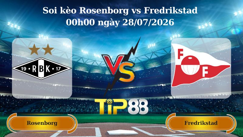 Soi kèo Rosenborg vs Fredrikstad 00h00 ngày 28/07/2026