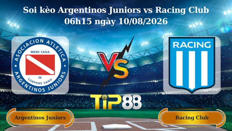 soi kèo Argentinos Juniors vs Racing Club 06h15 ngày 10/08/2026