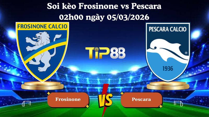 soi kèo Frosinone vs Pescara 02h00 ngày 05/03/2026