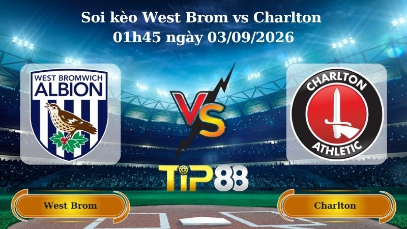 Nhận định soi kèo West Brom vs Charlton 01h45 ngày 03/09/2026