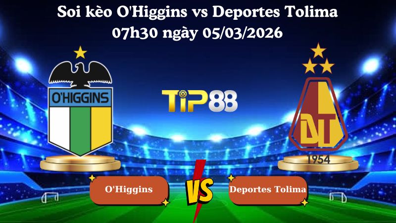 soi kèo O'Higgins vs Deportes Tolima 07h30 ngày 05/03/2026