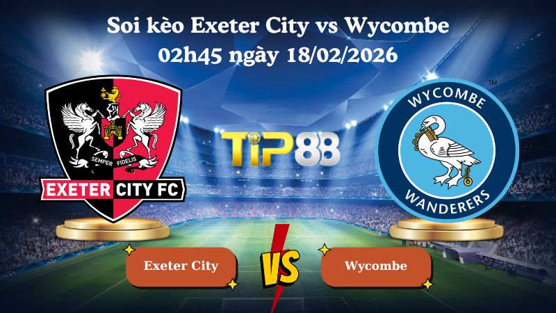 soi kèo Exeter City vs Wycombe 02h45 ngày 18/02/2026