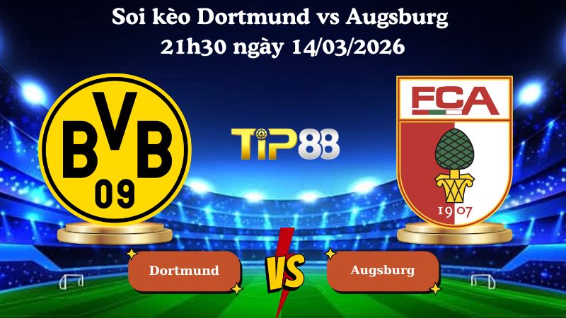 soi kèo Dortmund vs Augsburg 21h30 ngày 14/03/2026