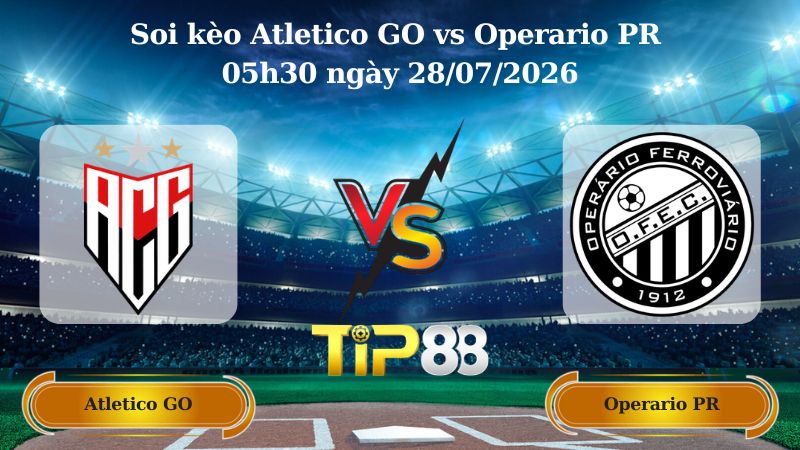 Soi kèo Atletico GO vs Operario PR 05h30 ngày 28/07/2026