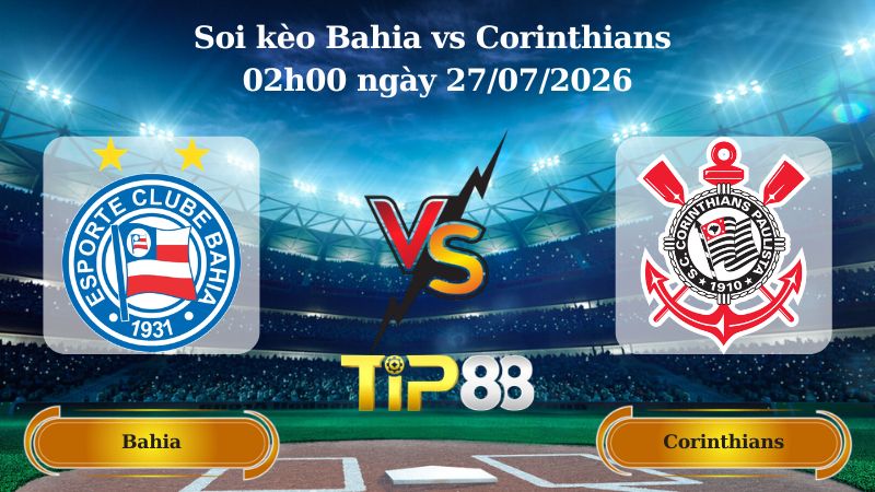 Nhận định soi kèo Bahia vs Corinthians 02h00 ngày 27/07/2026