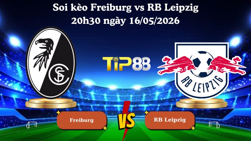 soi kèo Freiburg vs RB Leipzig 20h30 ngày 16/05/2026