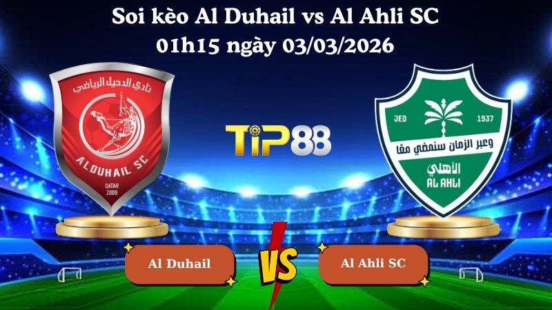soi kèo Al Duhail vs Al Ahli SC 01h15 ngày 03/03/2026