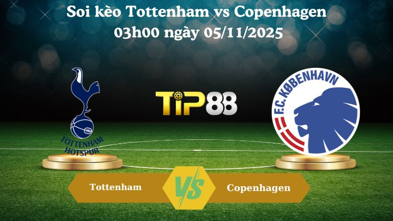 Soi kèo Tottenham vs Copenhagen 03h00 ngày 05/11/2025