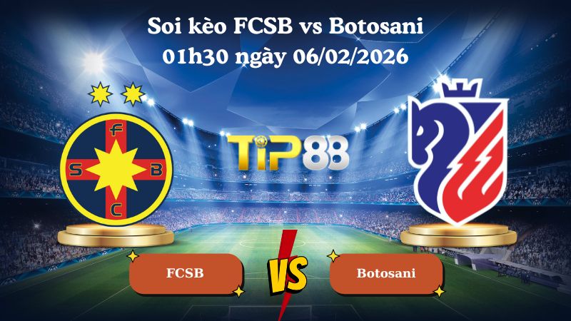 soi kèo FCSB vs Botosani 01h30 ngày 06/02/2026
