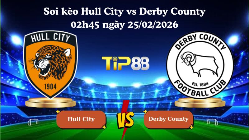 soi kèo Hull City vs Derby County 02h45 ngày 25/02/2026