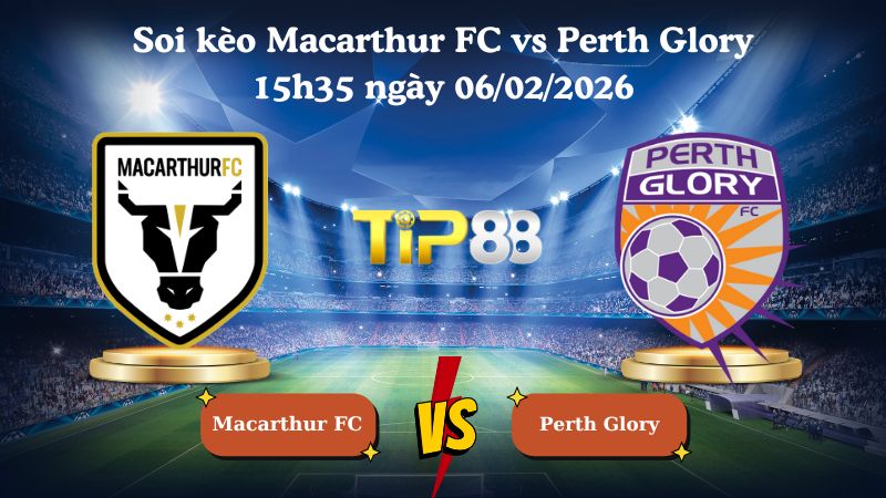 soi kèo Macarthur FC vs Perth Glory 15h35 ngày 06/02/2026