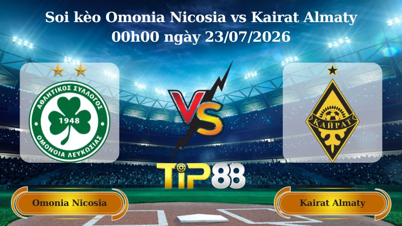 soi kèo Omonia Nicosia vs Kairat Almaty 00h00 ngày 23/07/2026
