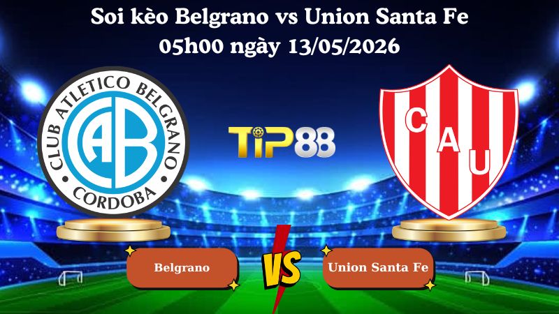 soi kèo Belgrano vs Union Santa Fe 05h00 ngày 13/05/2026