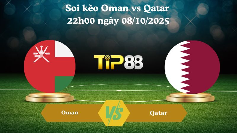 Nhận định soi kèo Oman vs Qatar 22h00 ngày 08/10/2025