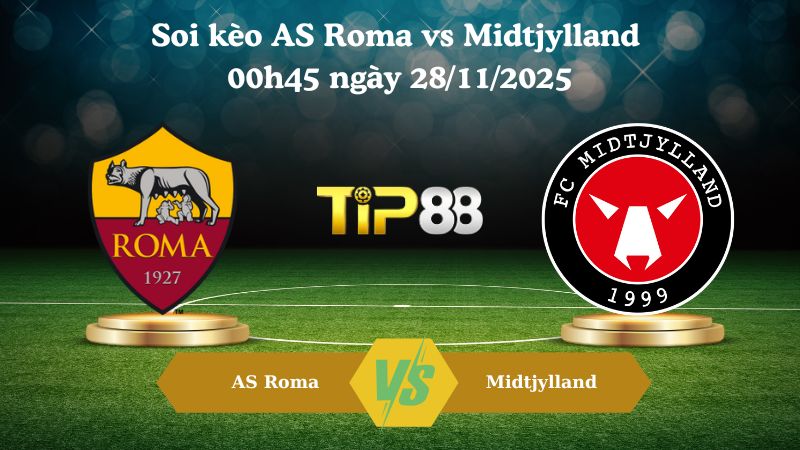 Nhận định soi kèo AS Roma vs Midtjylland 00h45 ngày 28/11/2025