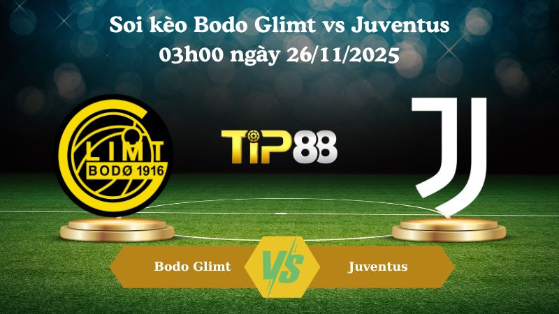 soi kèo Bodo Glimt vs Juventus 03h00 ngày 26/11/2025