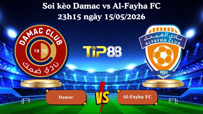 soi kèo Damac vs Al-Fayha FC 23h15 ngày 15/05/2026