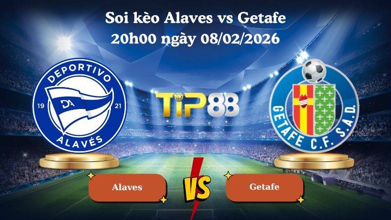soi kèo Alaves vs Getafe 20h00 ngày 08/02/2026
