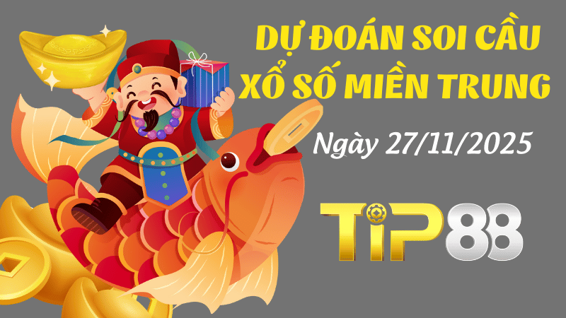 Dự đoán soi cầu xổ số miền Trung ngày 27/11/2025 
