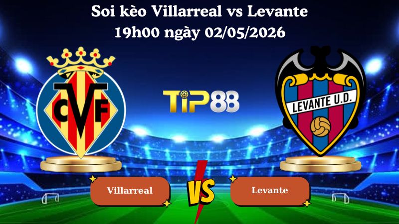 soi kèo Villarreal vs Levante 19h00 ngày 02/05/2026