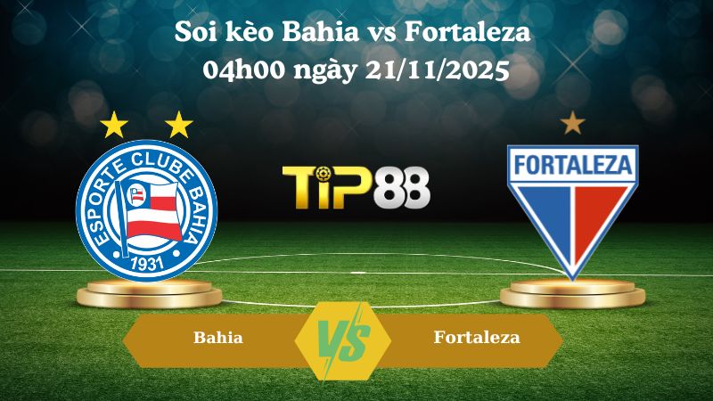Soi kèo Bahia vs Fortaleza 04h00 ngày 21/11/2025