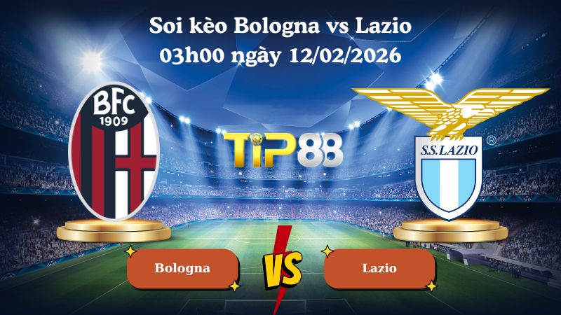 soi kèo Bologna vs Lazio 03h00 ngày 12/02/2026