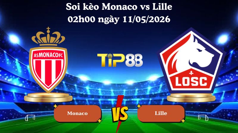 soi kèo Monaco vs Lille 02h00 ngày 11/05/2026
