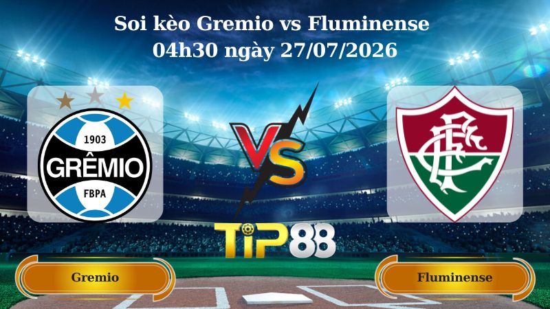 Nhận định soi kèo Gremio vs Fluminense 04h30 ngày 27/07/2026