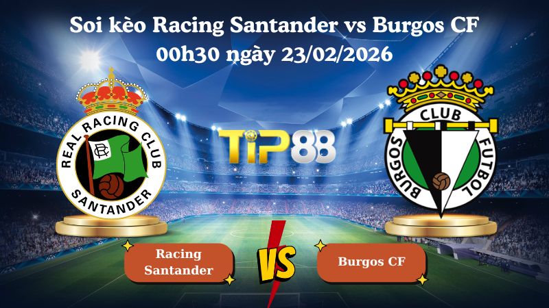 soi kèo Racing Santander vs Burgos CF 00h30 ngày 23/02/2026
