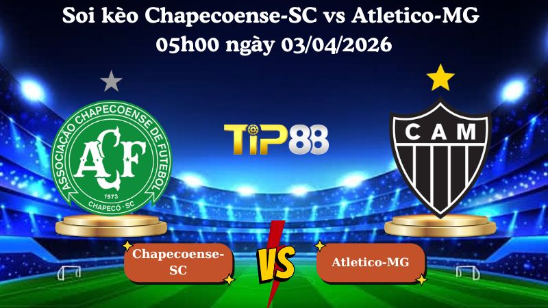 Nhận định soi kèo Chapecoense-SC vs Atletico-MG 05h00 ngày 03/04/2026