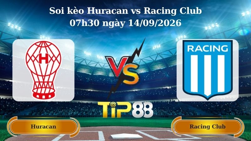 soi kèo Huracan vs Racing Club 07h30 ngày 14/09/2026