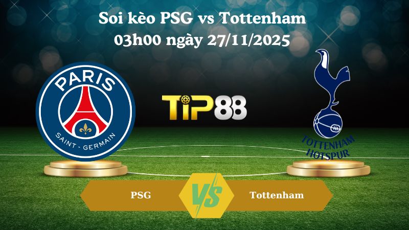 Nhận định soi kèo PSG vs Tottenham 03h00 ngày 27/11/2025