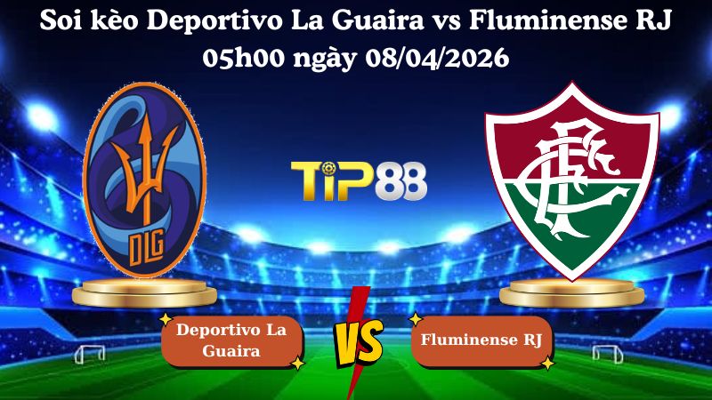 soi kèo Deportivo La Guaira vs Fluminense RJ 05h00 ngày 08/04/2026