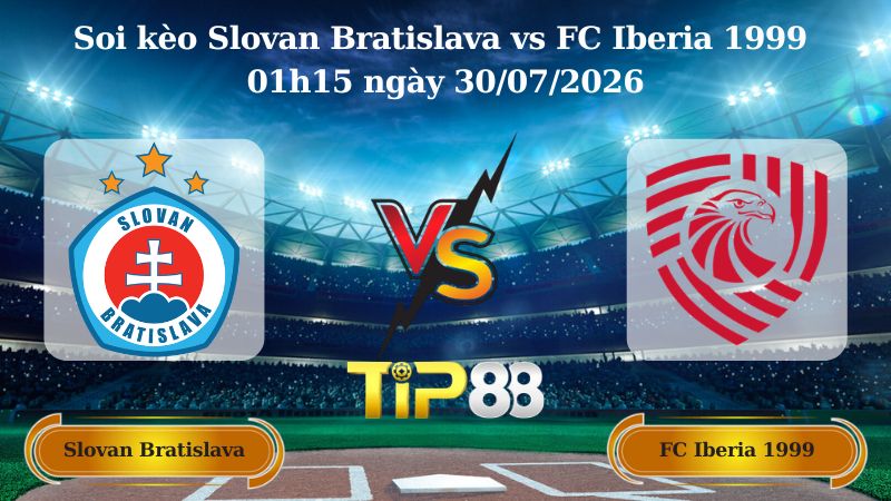 Nhận định soi kèo Slovan Bratislava vs FC Iberia 1999 01h15 ngày 30/07/2026