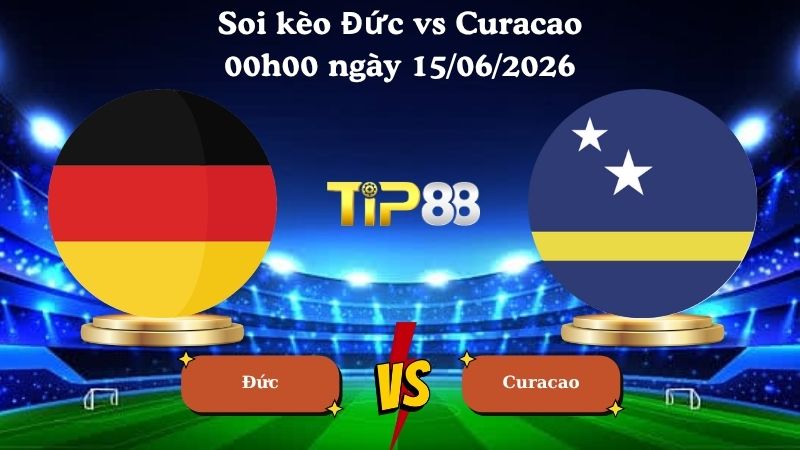 soi kèo Đức vs Curacao 00h00 ngày 15/06/2026