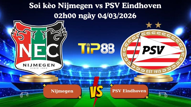 soi kèo Nijmegen vs PSV Eindhoven 02h00 ngày 04/03/2026