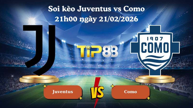 soi kèo Juventus vs Como 21h00 ngày 21/02/2026