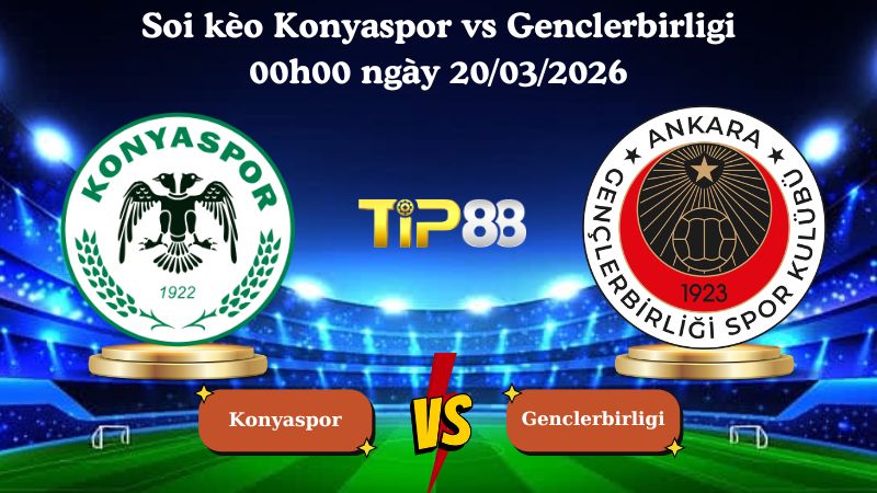 soi kèo Konyaspor vs Genclerbirligi 00h00 ngày 20/03/2026