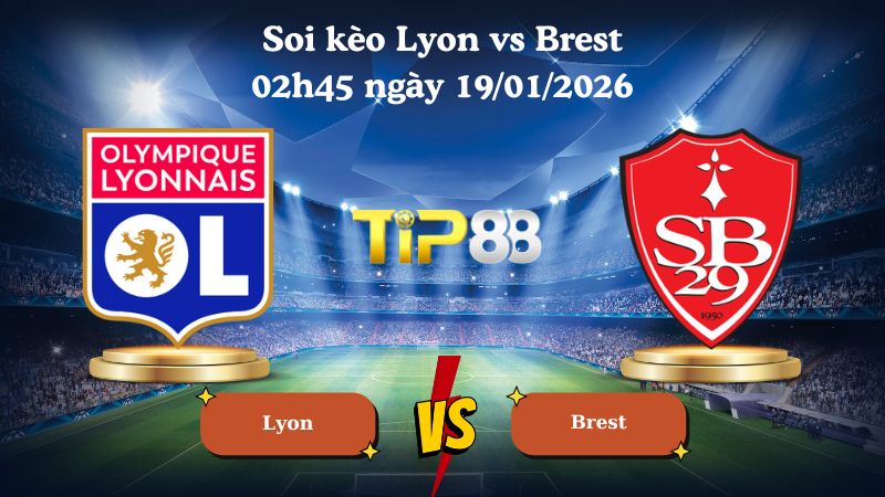 soi kèo Lyon vs Brest 02h45 ngày 19/01/2026